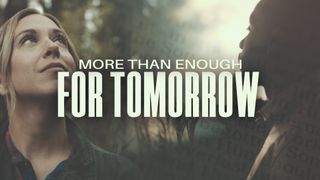 More Than Enough For Tomorrow