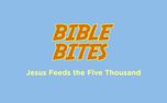 BIBLE BITES: Jesus Feeds 5,000 (102418)