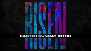 Risen (Easter Sunday Intro)