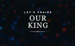 Let's Praise Our King (129082)