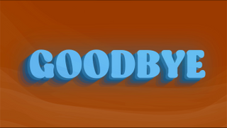 GOODBYE