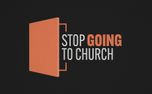 Stop Going To Church - Stills (150857)