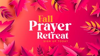 Fall Prayer Retreat: Sign Up