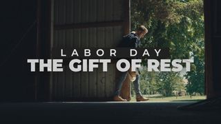 The Gift of Rest (Labor Day)