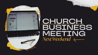 Church Business Meeting Next W