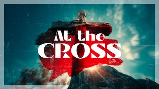 At The Cross
