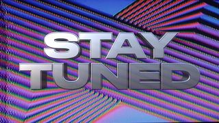 Stay Tuned