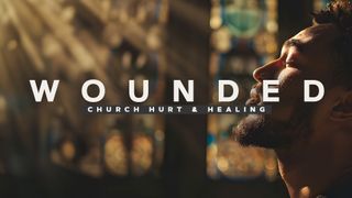 Wounded -Church Hurt & Healing