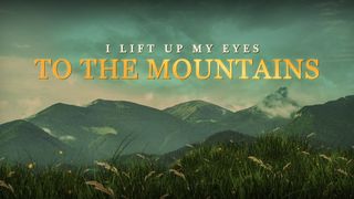 I Lift My Eyes Up Psalm 121