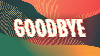 GOODBYE