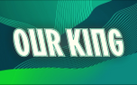 OUR KING (152605)