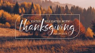 Enter His Gates With Thanksgiv