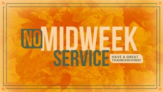 No Midweek Service