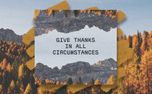 Give Thanks In Circumstances (153058)