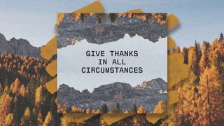 Give Thanks In Circumstances