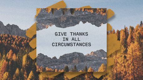 Give Thanks In Circumstances (153058)