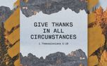 Give Thanks In Circumstances (153067)