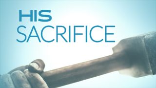 His Sacrifice My Hope
