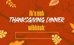 It's Not Thanksgiving Dinner (153572)