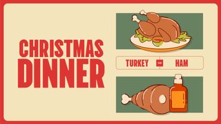 Christmas Dinner: Turkey or Ha