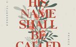 His Name Shall Be Called (154458)