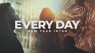 Every Day (New Year Intro)