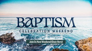 Baptism Celebration Weekend
