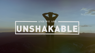 UNSHAKEABLE