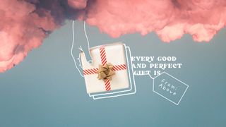 Every Good And Perfect Gift