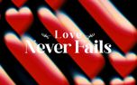 Love Never Fails (155300)
