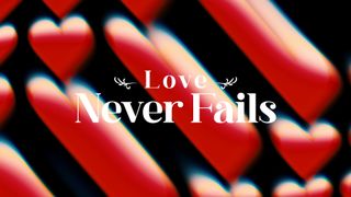 Love Never Fails
