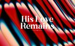 His Love Remains  (155302)