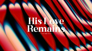 His Love Remains 