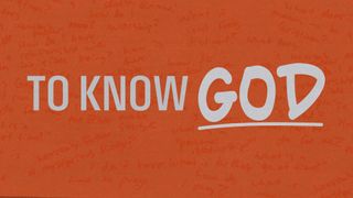 To Know God - Sermon Graphic