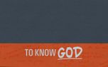 To Know God - Sermon Graphic (155332)