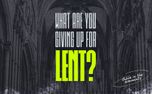 Lent: What Are You Giving Up (155493)