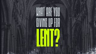 Lent: What Are You Giving Up