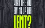 Lent: What Are You Giving Up (155497)