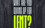 Lent: What Are You Giving Up (155498)