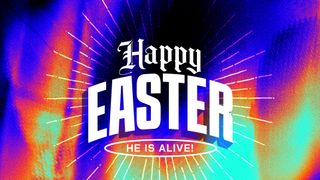 Happy Easter: He Is Alive