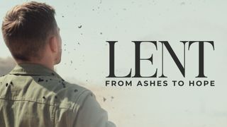 Lent (From Ashes To Hope)