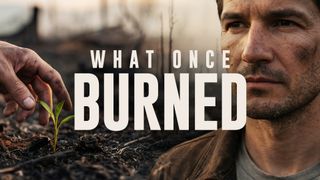 What Once Burned