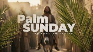 Palm Sunday (Road To Easter)