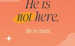 He Is Not Here He Has Risen (155930)