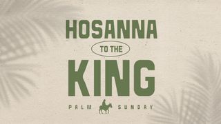 Palm Sunday: Hosanna