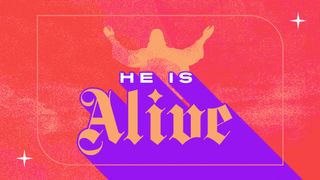 Resurrection Sunday: Alive!