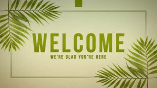 Palm Sunday Welcome