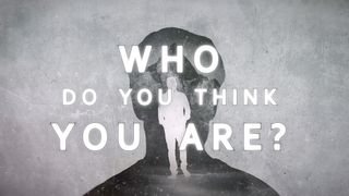 Who Do You Think You Are?