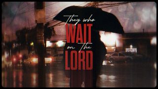 Those Who Wait On The Lord