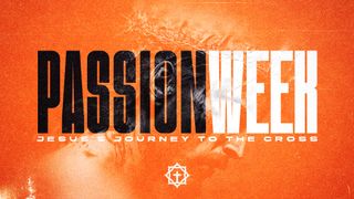 Passion Week: Jesus's Journey